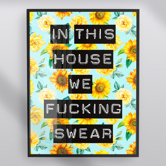 In This House We Fucking Swear Print