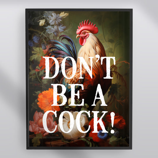 Don't be a Cock Print